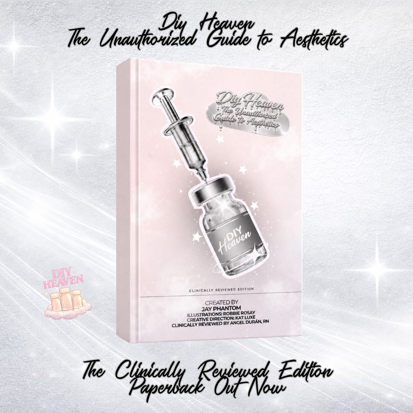 DIY Heaven: The Unauthorized Guide to Aesthetics - Clinically Reviewed Edition ( Signed Paperback)