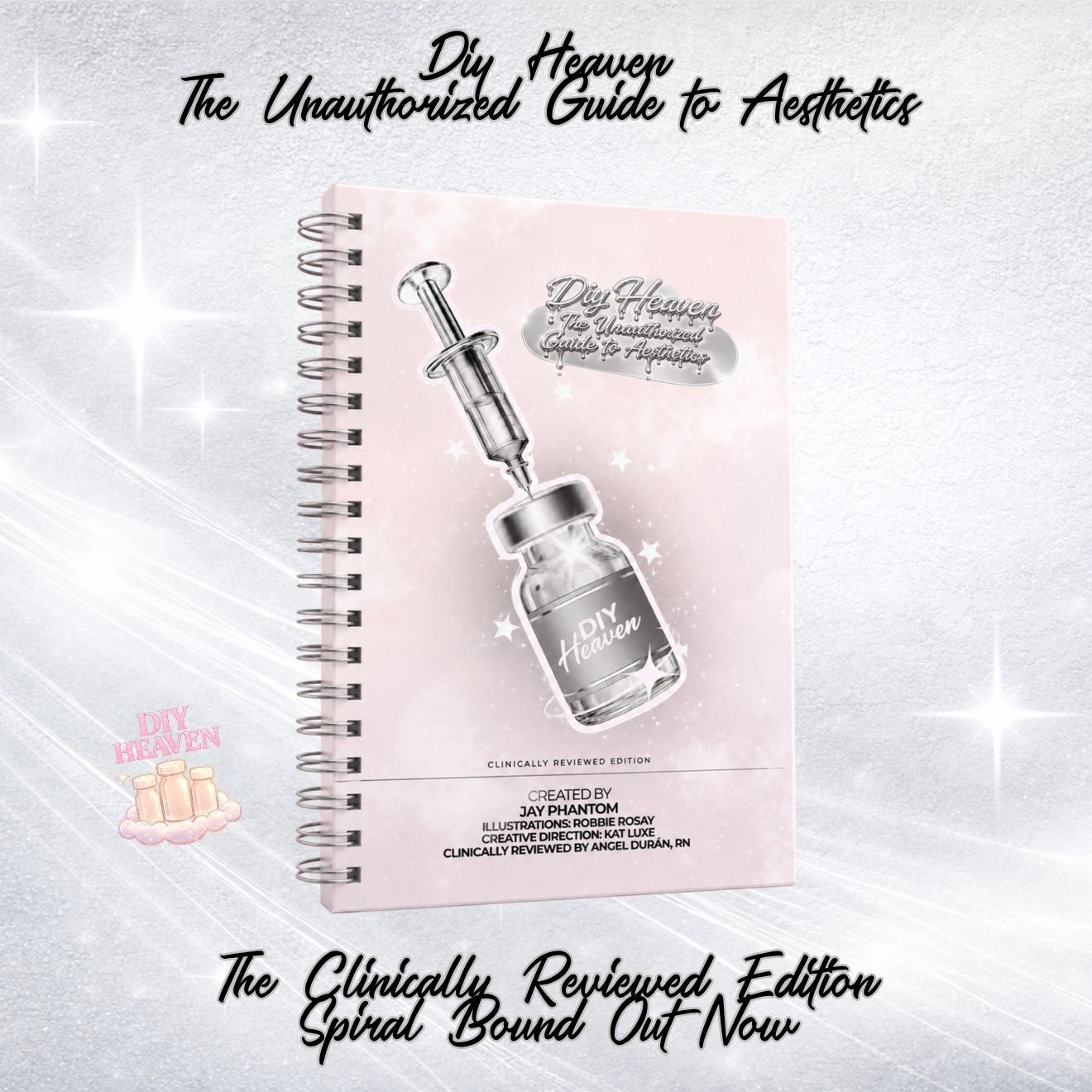 DIY Heaven: The Unauthorized Guide to Aesthetics - Clinically Reviewed Edition (Signed Spiral)